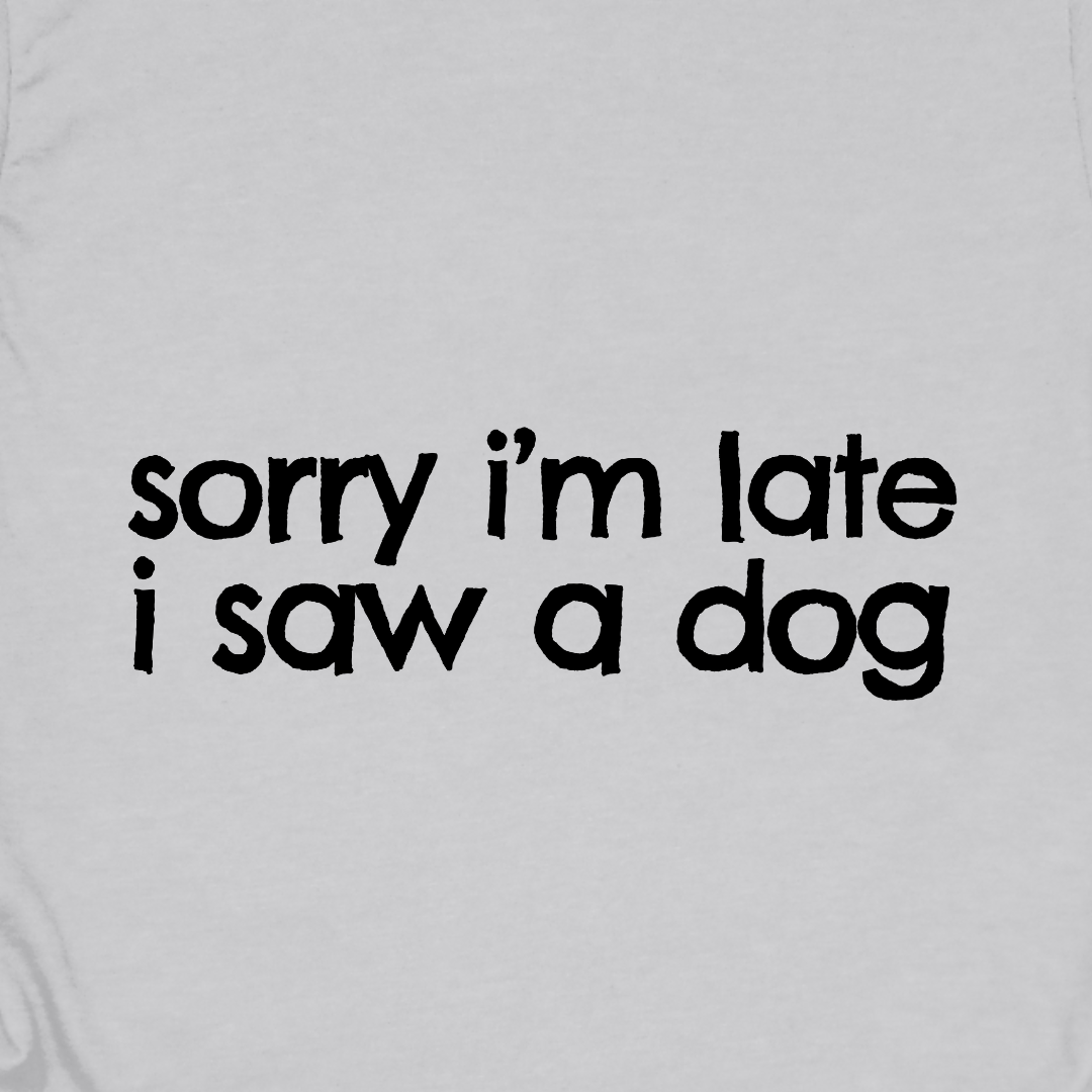 Sorry I’m Late Tee