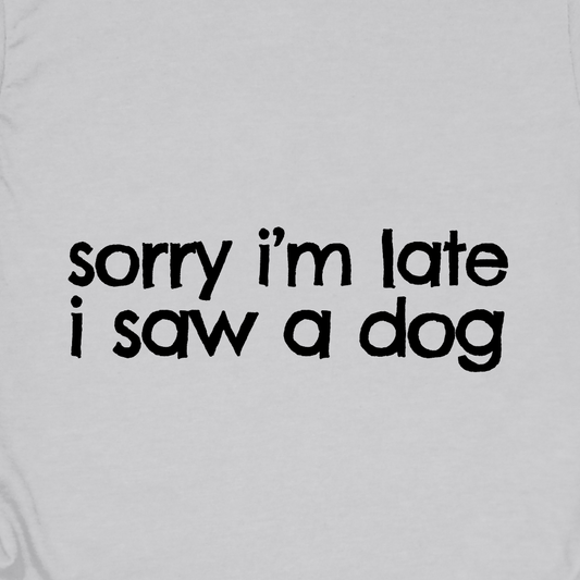 Sorry I’m Late Tee