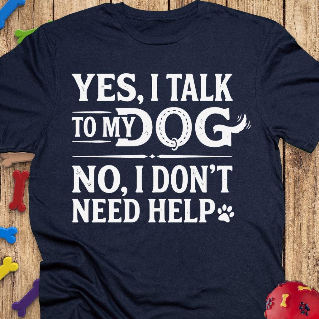 Don’t Need Help T-Shirt