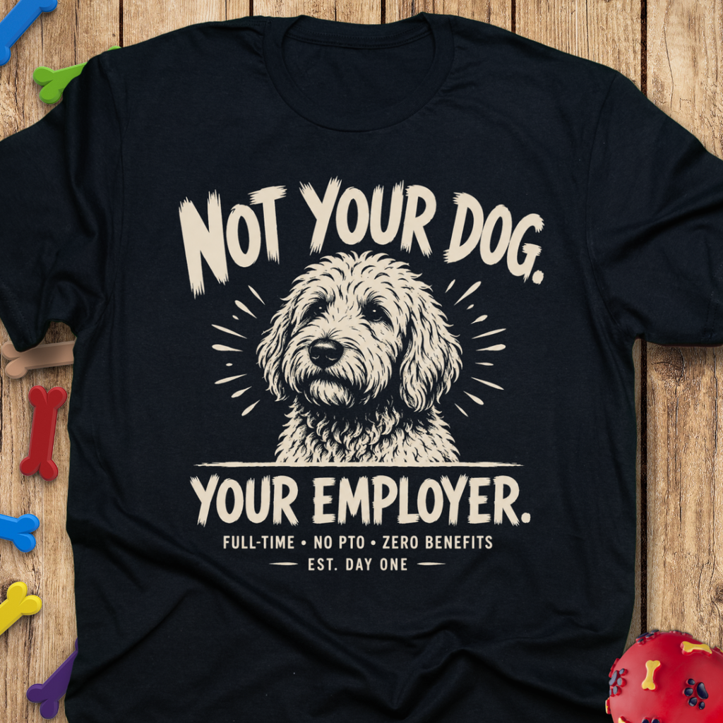 Not Your Dog T-Shirt
