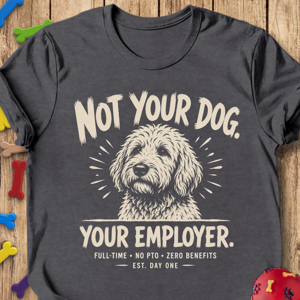 Not Your Dog T-Shirt