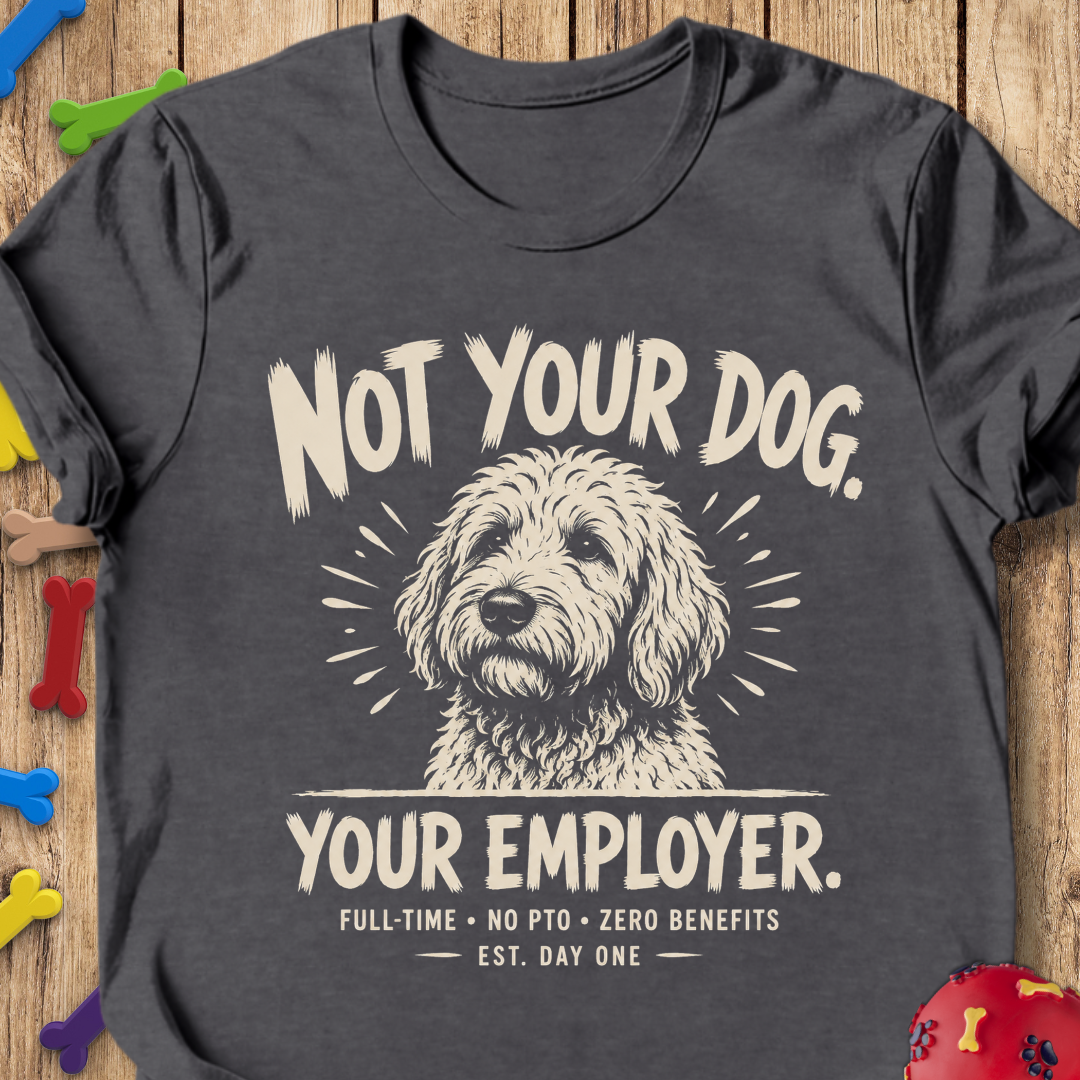 Not Your Dog T-Shirt