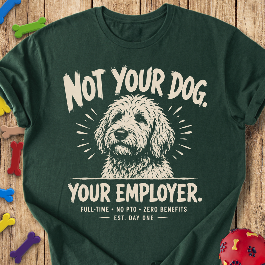 Not Your Dog T-Shirt