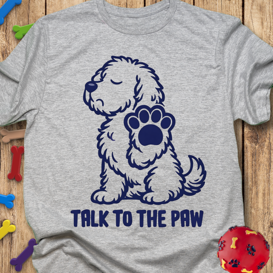 Talk to the Paw T-Shirt