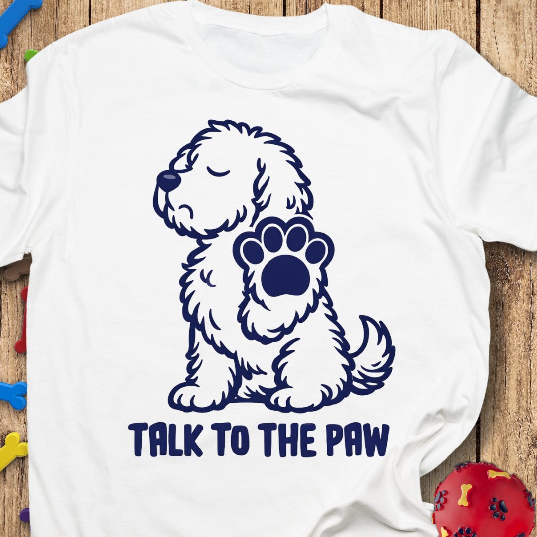 Talk to the Paw T-Shirt