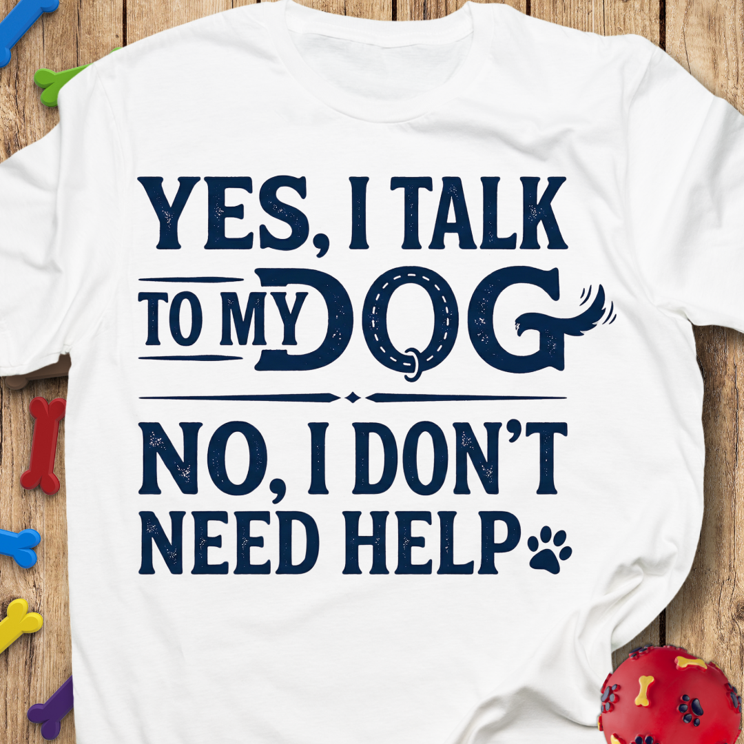 Don’t Need Help T-Shirt
