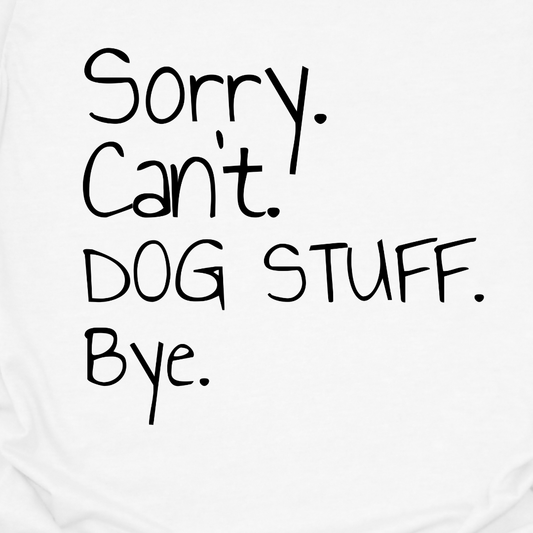 Sorry Can’t Bye Tee